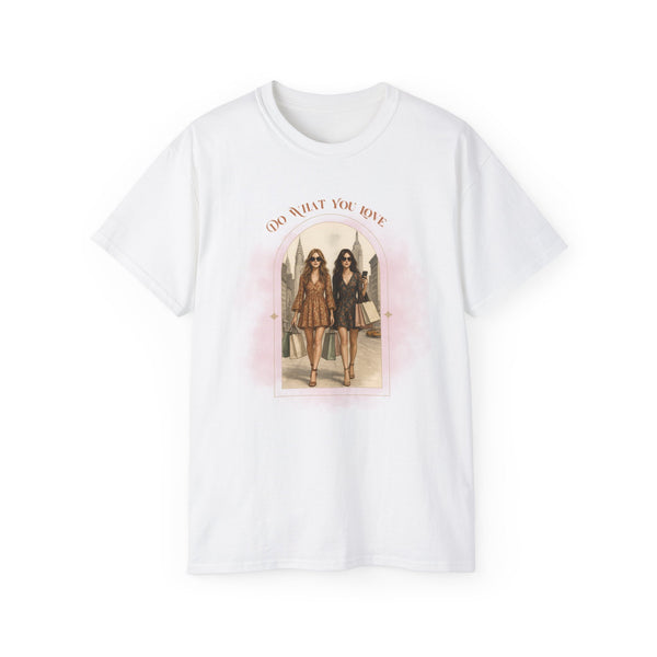 DO WHAT YOU LOVE - T Shirt (variety Of Colors)