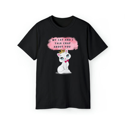 MY CAT AND I TALK CRAP- T Shirt (VARIETY OF COLORS) “Sarcastic CAT Graphic Tee Serving Main Character Rizz”
