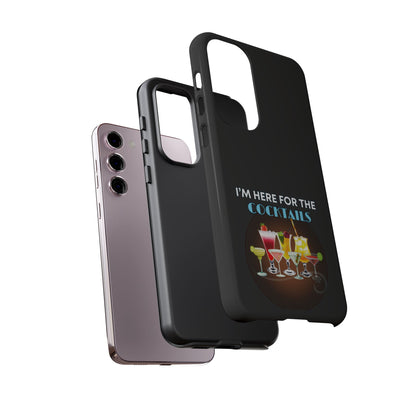 I'M HERE FOR THE COCKTAILS-Tough Phone Cases - Fits Most Phone Sizes!! (BLACK) "Did Someone Say Happy Hour?"