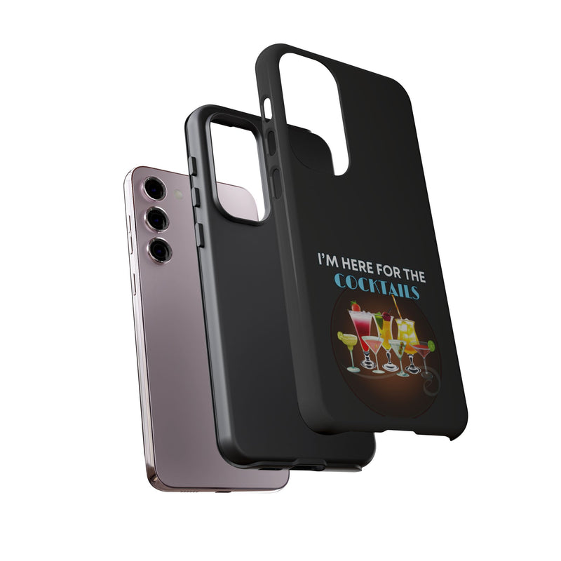I'M HERE FOR THE COCKTAILS-Tough Phone Cases - Fits Most Phone Sizes!! (BLACK)