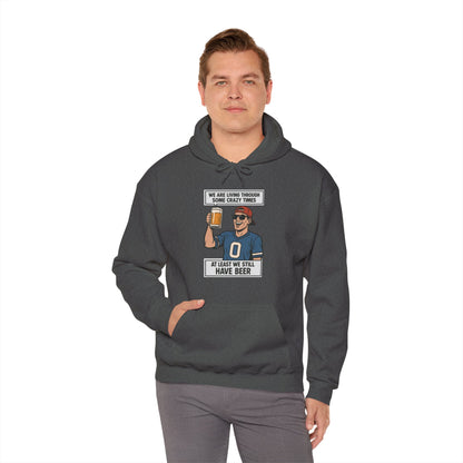 WE ARE LIVING THROUGH SOME CRAZY TIMES-AT LEAST WE STILL HAVE BEER -Unisex Heavy Blend Hooded Sweatshirt (VARIETY OF COLORS) "Beer Enthusiast Activated"