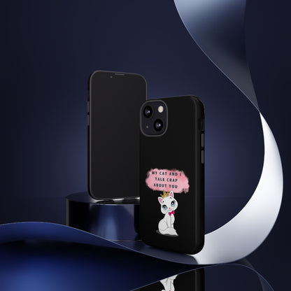 MY CAT AND I TALK CRAP -Tough Phone Cases - Fits Most Phone Sizes!! (BLACK) "When You're BFF With Your Cat"
