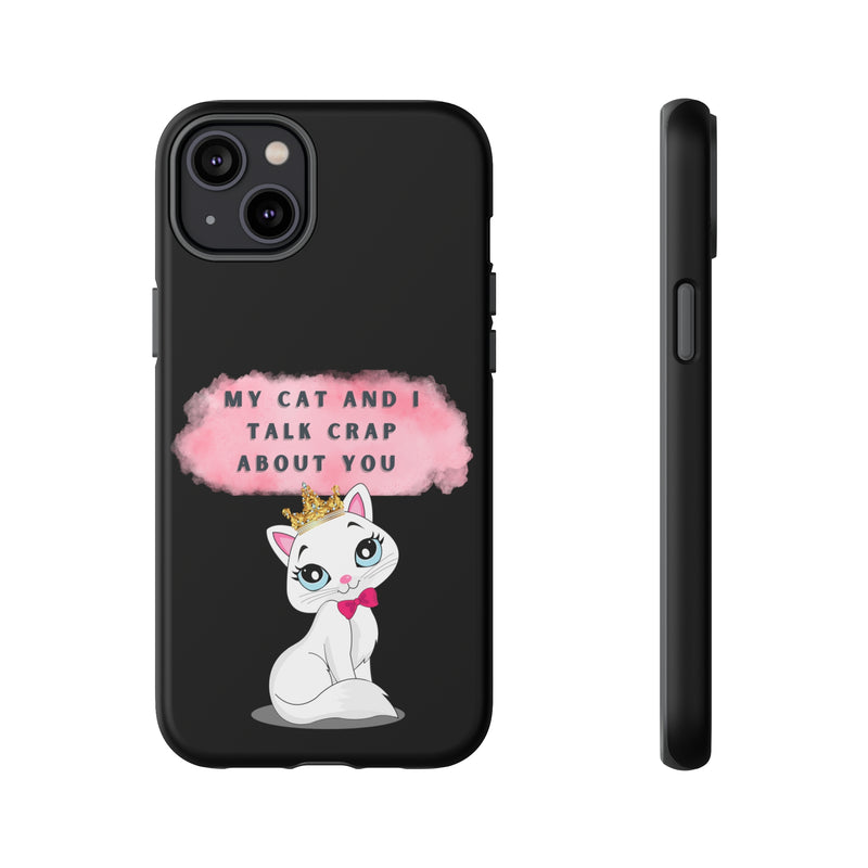 MY CAT AND I TALK CRAP -Tough Phone Cases - Fits Most Phone Sizes!! (BLACK)