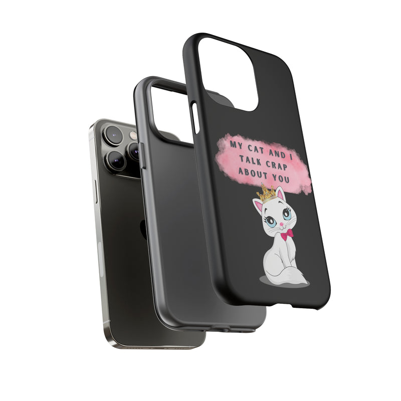MY CAT AND I TALK CRAP -Tough Phone Cases - Fits Most Phone Sizes!! (BLACK)