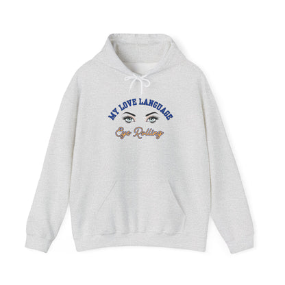 MY LOVE LANGUAGE, EYE ROLLING- Unisex Heavy Blend Hooded Sweatshirt-“Trending Must Have Everyday Streetwear”