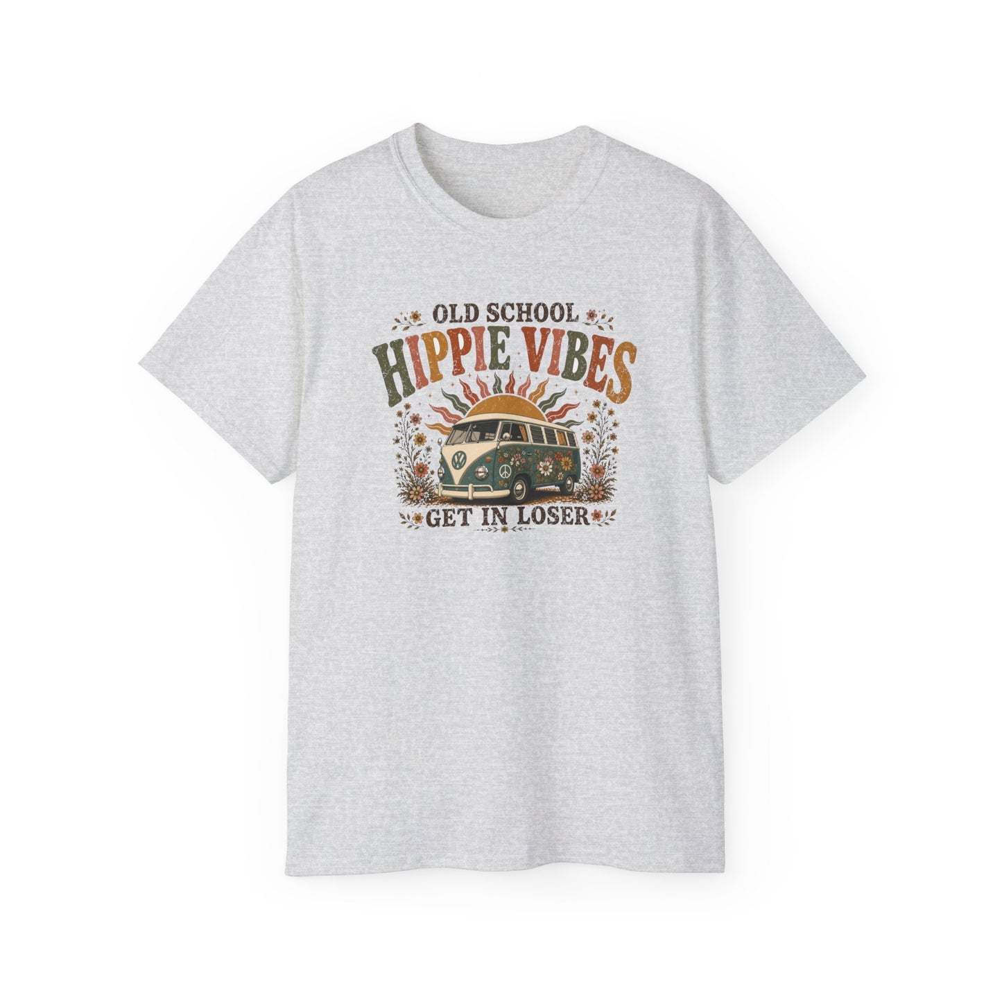 OLD SCHOOL HIPPIE VIBES-GET IN LOSER - T-Shirt (VARIETY OF COLORS)