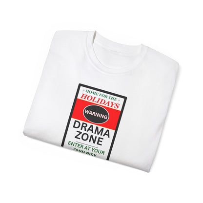 "HOME FOR THE HOLIDAYS-DRAMA ZONE"- - T Shirt (VARIETY OF COLORS) "Scary Family Vibes"