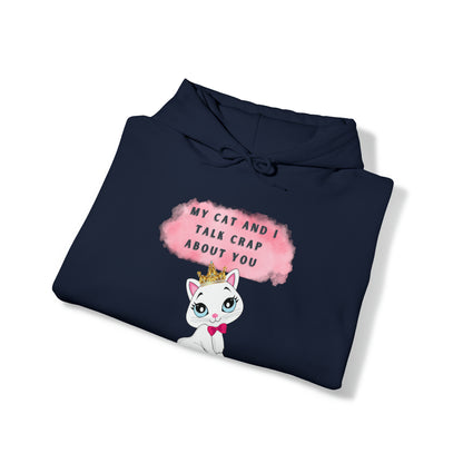 MY CAT AND I TALK CRAP ABOUT YOU- Unisex Heavy Blend Hooded Sweatshirt (VARIETY OF COLORS)  “Meow or Never Hoodie — Funny Cat Lover Streetwear”