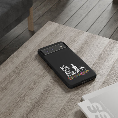 LETS DRINK WINE AND JUDGE-Tough Phone Cases - Fits Most Phone Sizes!! (BLACK) "When Your Phone Gives Side Eye"
