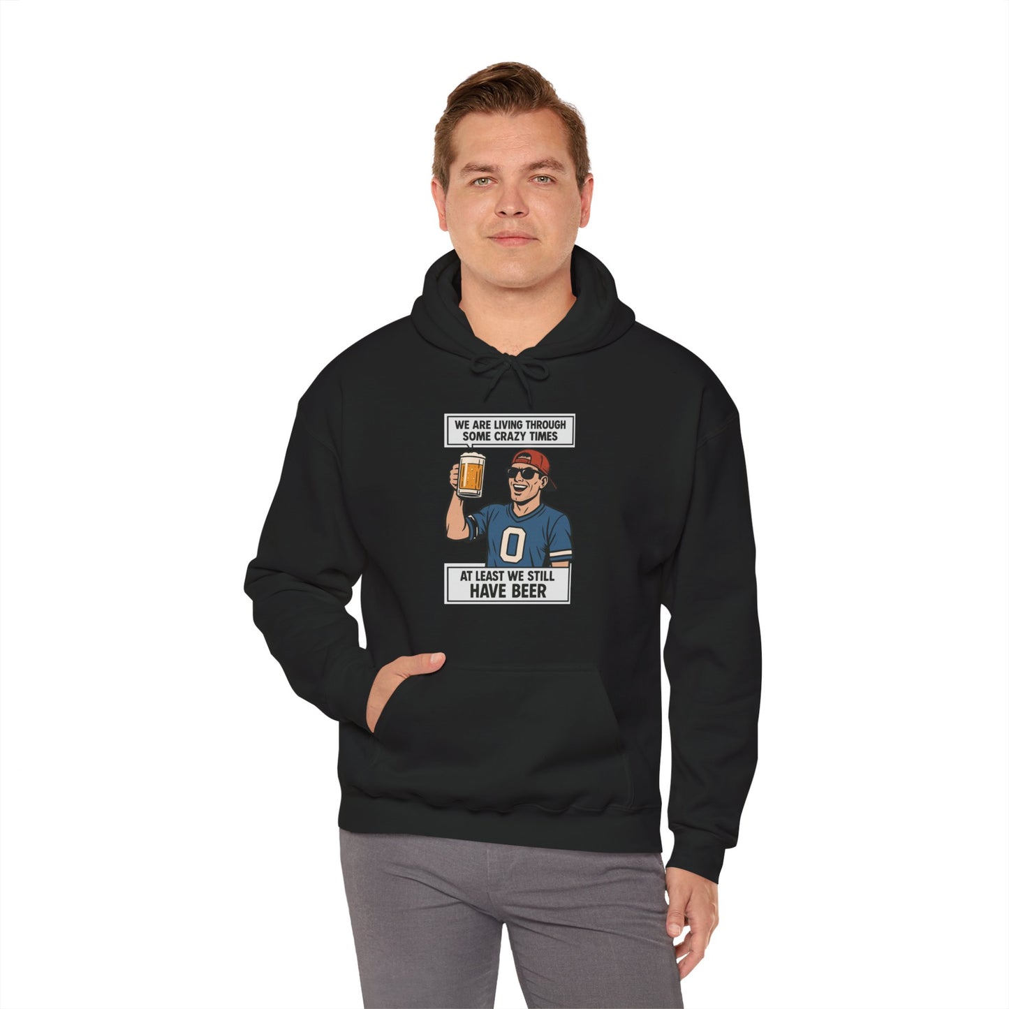 WE ARE LIVING THROUGH SOME CRAZY TIMES-AT LEAST WE STILL HAVE BEER -Unisex Heavy Blend Hooded Sweatshirt (VARIETY OF COLORS) "Beer Enthusiast Activated"