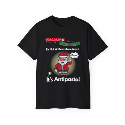 "ITALIAN CHRISTMAS-IT'S NOT A CHARCUTERIE BOARD-IT'S ANTIPASTO"- - T Shirt (VARIETY OF COLORS)"You Say Tomato"