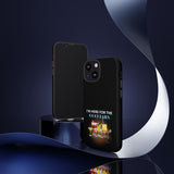 I'M HERE FOR THE COCKTAILS-Tough Phone Cases - Fits Most Phone Sizes!! (BLACK)