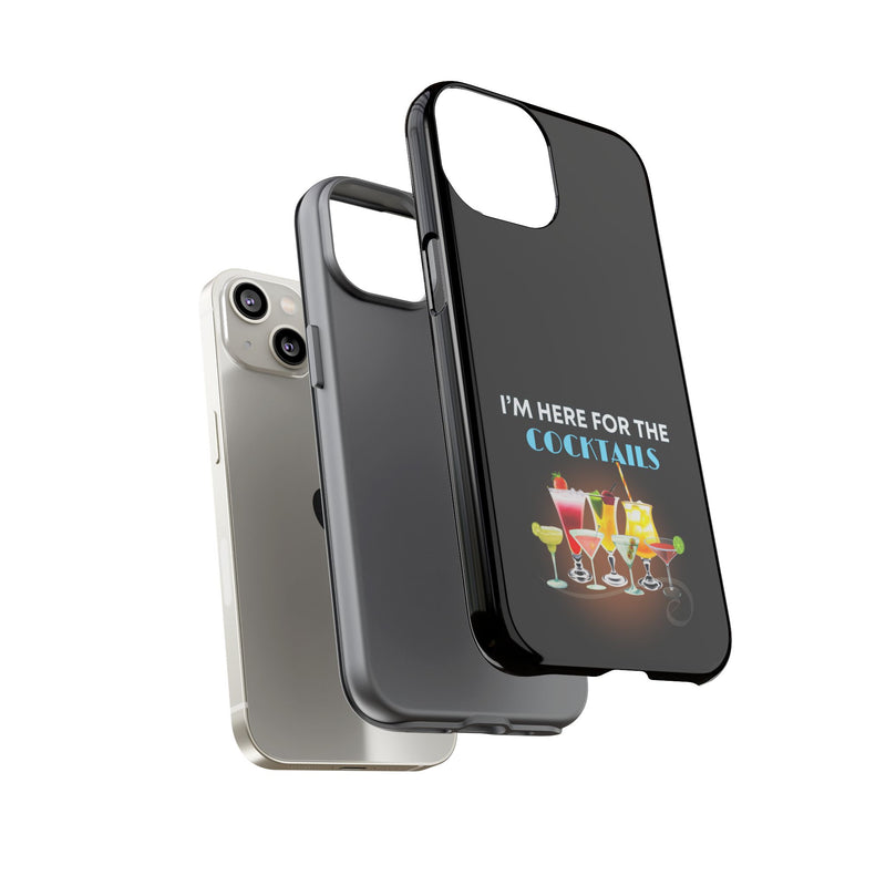 I'M HERE FOR THE COCKTAILS-Tough Phone Cases - Fits Most Phone Sizes!! (BLACK)