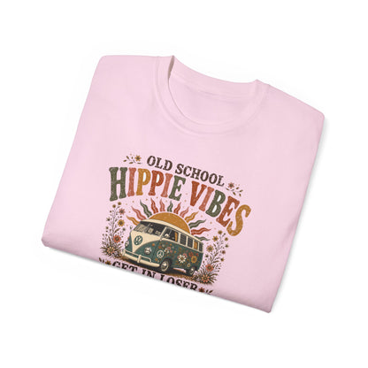 OLD SCHOOL HIPPIE VIBES-GET IN LOSER - T-Shirt (VARIETY OF COLORS)