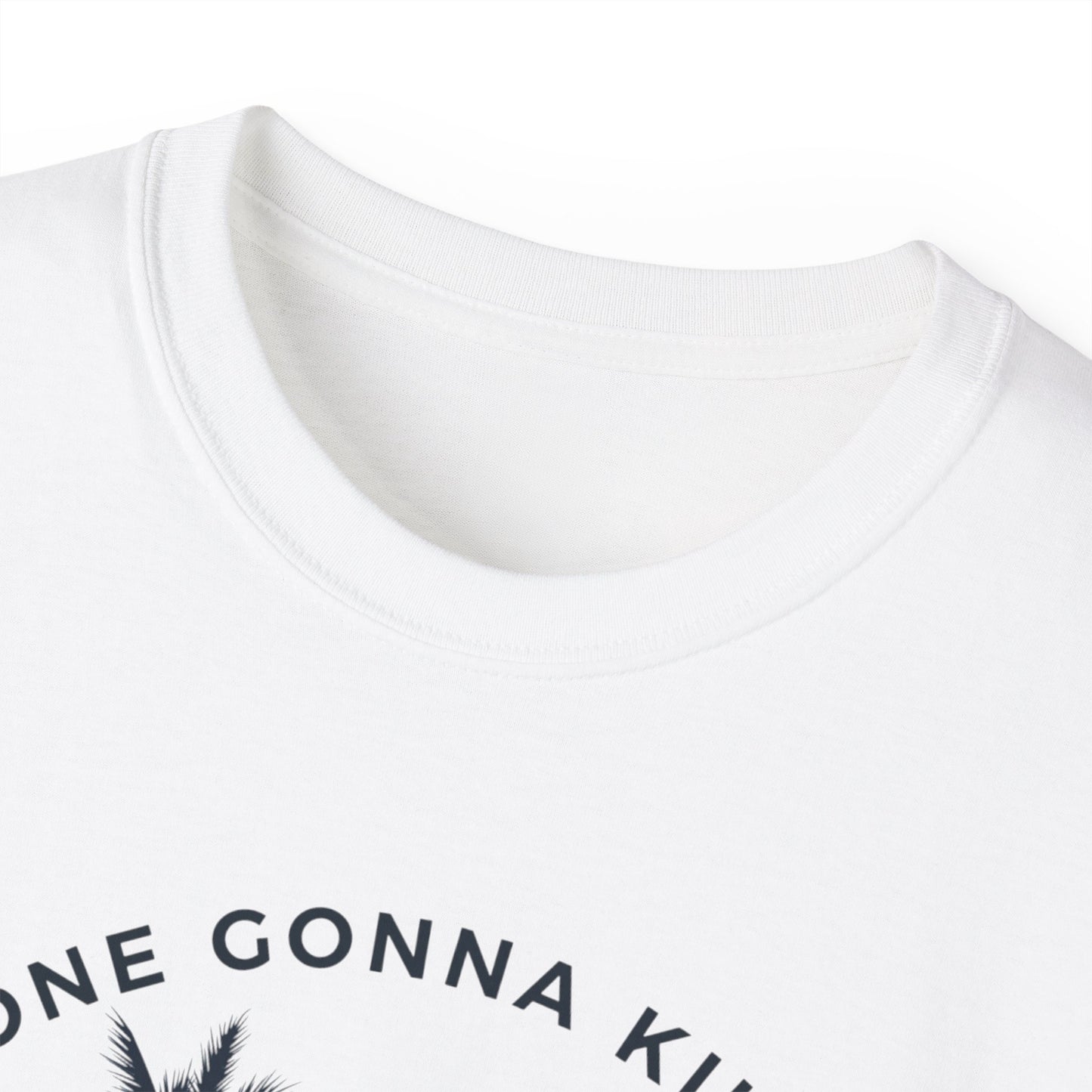 NO ONE GONNA KILL MY GOOD VIBE- T Shirt (VARIETY OF COLORS)