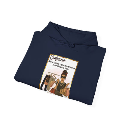 "CONFESSION: NONE OF MY YOGA PANTS HAVE BEEN TO YOGA"-  Unisex Heavy Blend Hooded Sweatshirt -(VARIETY OF COLORS) "When Yoga Is Not Your Jam"