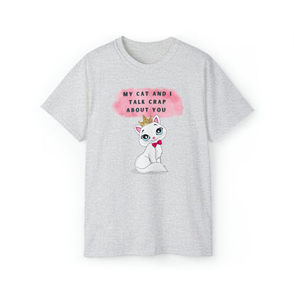 MY CAT AND I TALK CRAP- T Shirt (VARIETY OF COLORS) “Sarcastic CAT Graphic Tee Serving Main Character Rizz”