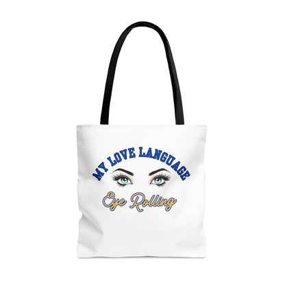 MY LOVE LANGUAGE- EYE ROLLING- AOP Tote Bag "Snarky Stylish Bags"