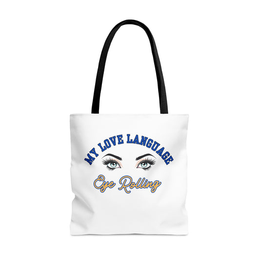 MY LOVE LANGUAGE- EYE ROLLING- AOP Tote Bag "Snarky Stylish Bags"
