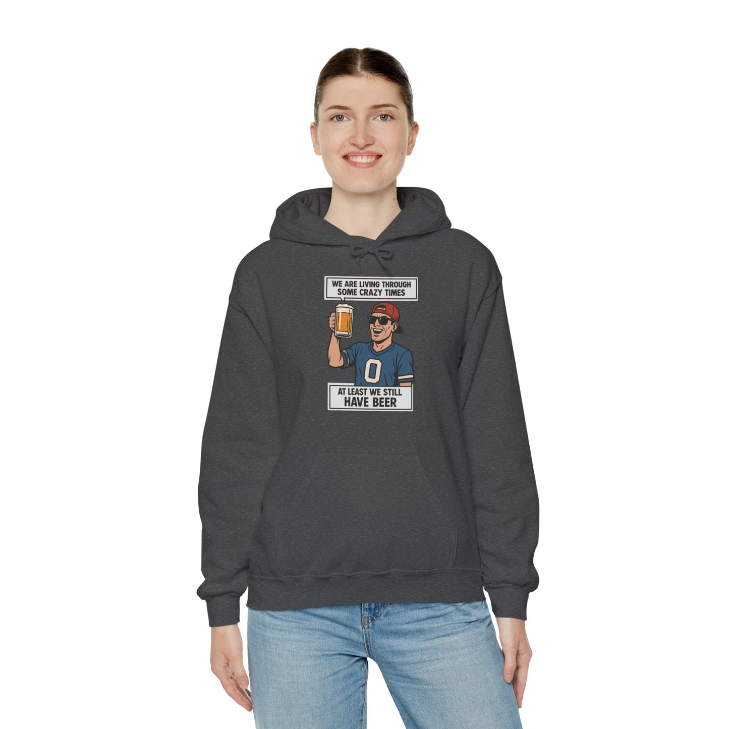 WE ARE LIVING THROUGH SOME CRAZY TIMES-AT LEAST WE STILL HAVE BEER -Unisex Heavy Blend Hooded Sweatshirt (VARIETY OF COLORS) "Beer Enthusiast Activated"