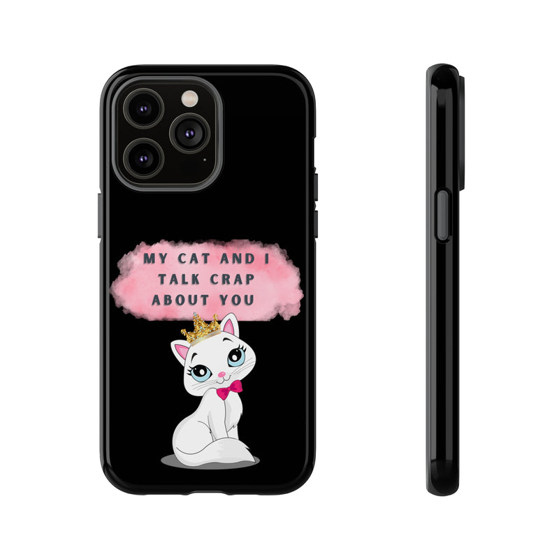 MY CAT AND I TALK CRAP -Tough Phone Cases - Fits Most Phone Sizes!! (BLACK)