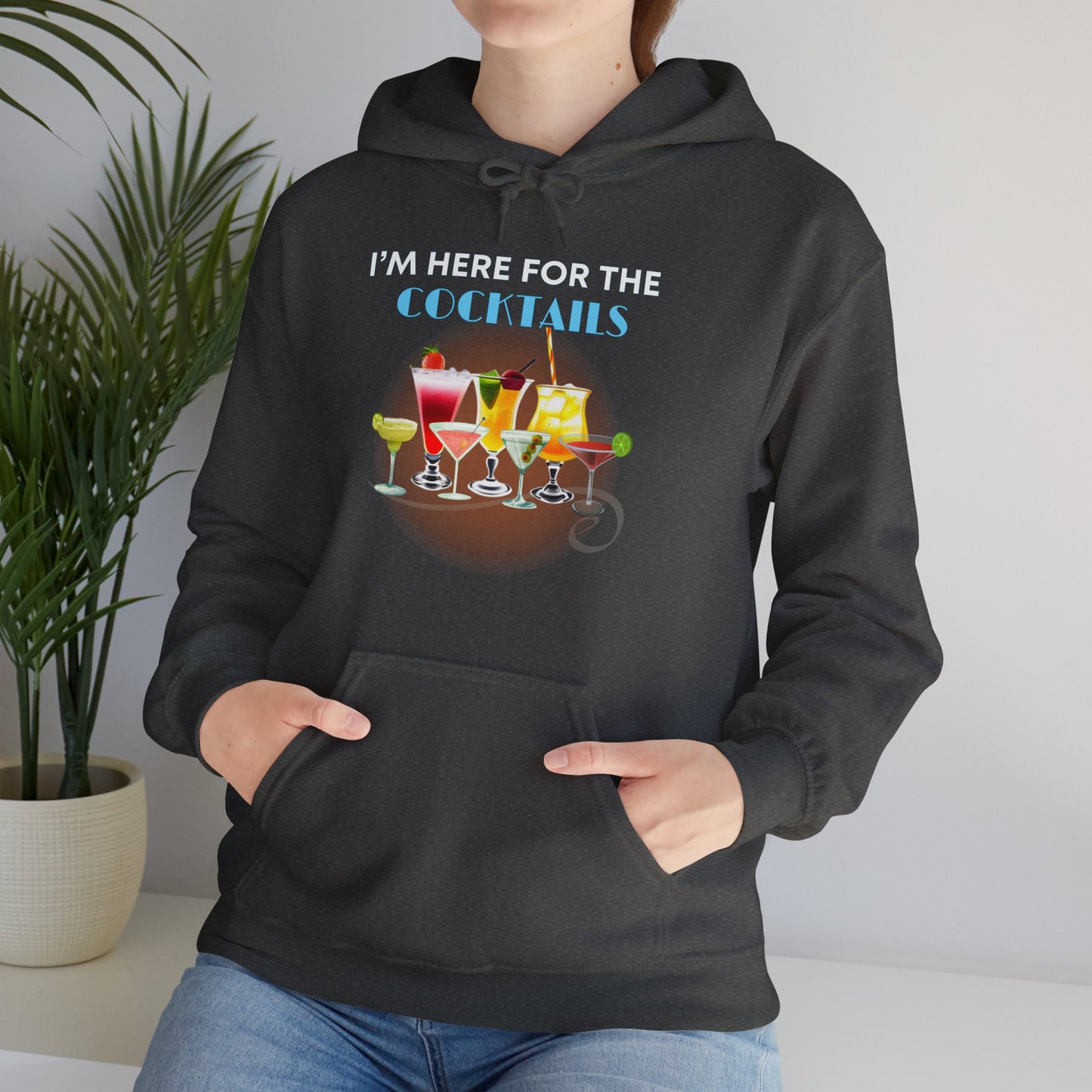 I'M HERE FOR THE COCKTAILS -Unisex Heavy Blend Hooded Sweatshirt (VARIETY OF COLORS) “Trendy Happy Hour Hoodie”