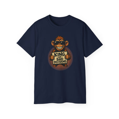 KING of BAD DECISIONS - T Shirt (variety Of Colors)“Funny T-Shirt With Zero Regrets and Maximum Vibes”