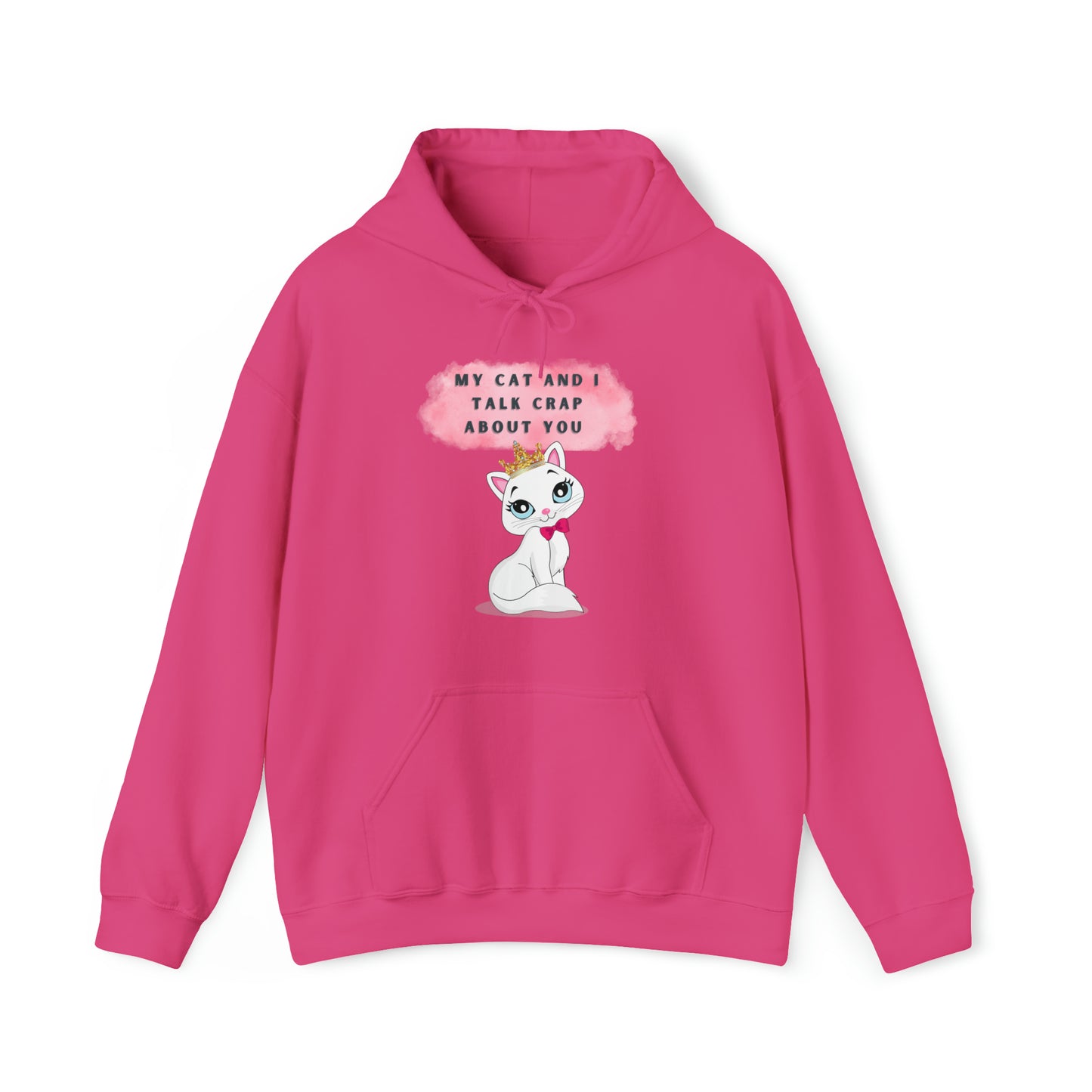 MY CAT AND I TALK CRAP ABOUT YOU- Unisex Heavy Blend Hooded Sweatshirt (VARIETY OF COLORS)  “Meow or Never Hoodie — Funny Cat Lover Streetwear”