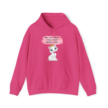 MY CAT AND I TALK CRAP ABOUT YOU- Unisex Heavy Blend Hooded Sweatshirt (VARIETY OF COLORS)  “Meow or Never Hoodie — Funny Cat Lover Streetwear”