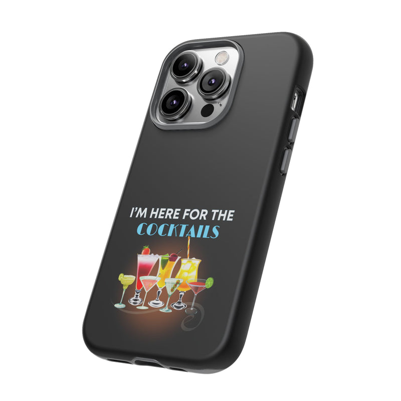 I'M HERE FOR THE COCKTAILS-Tough Phone Cases - Fits Most Phone Sizes!! (BLACK)