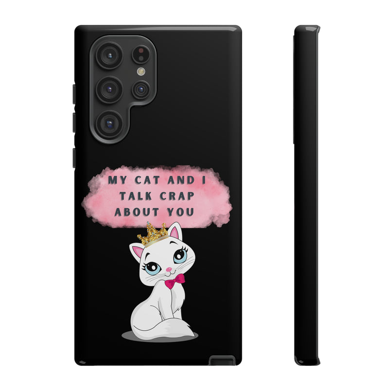 MY CAT AND I TALK CRAP -Tough Phone Cases - Fits Most Phone Sizes!! (BLACK)