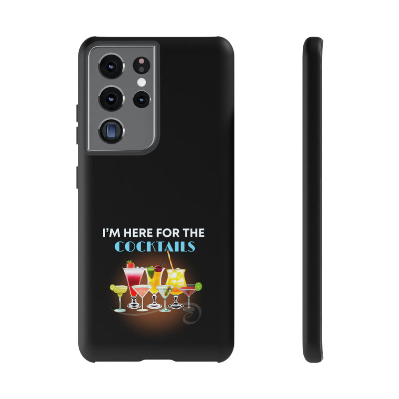 I'M HERE FOR THE COCKTAILS-Tough Phone Cases - Fits Most Phone Sizes!! (BLACK)