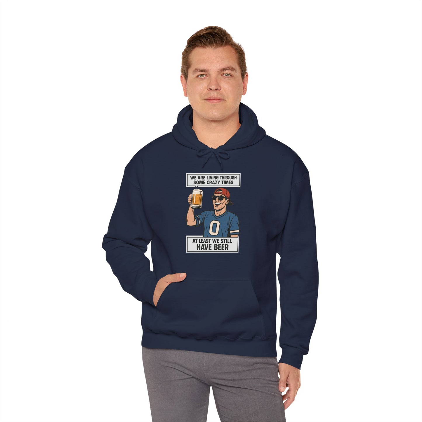 WE ARE LIVING THROUGH SOME CRAZY TIMES-AT LEAST WE STILL HAVE BEER -Unisex Heavy Blend Hooded Sweatshirt (VARIETY OF COLORS) "Beer Enthusiast Activated"