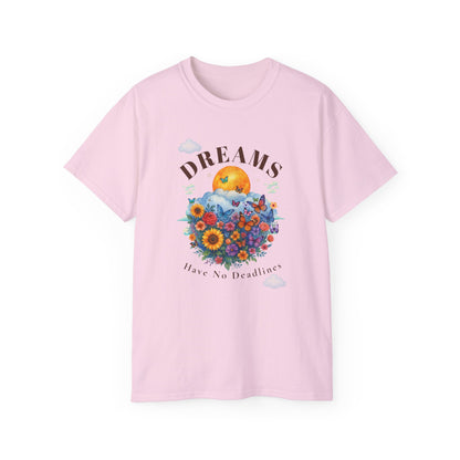 DREAMS HAVE NO DEADLINES- T Shirt (variety Of lite Colors) "Progress Over Pressure"