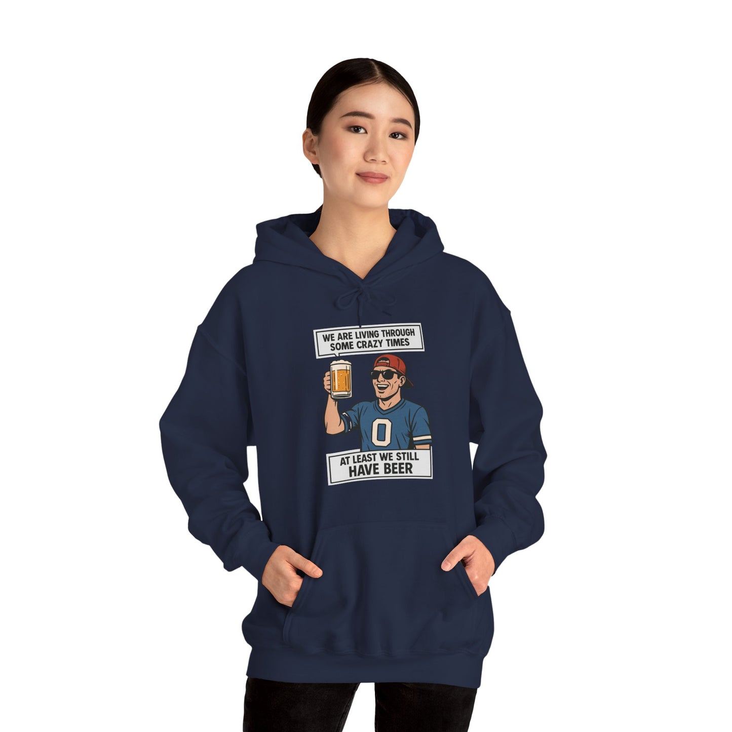 WE ARE LIVING THROUGH SOME CRAZY TIMES-AT LEAST WE STILL HAVE BEER -Unisex Heavy Blend Hooded Sweatshirt (VARIETY OF COLORS) "Beer Enthusiast Activated"