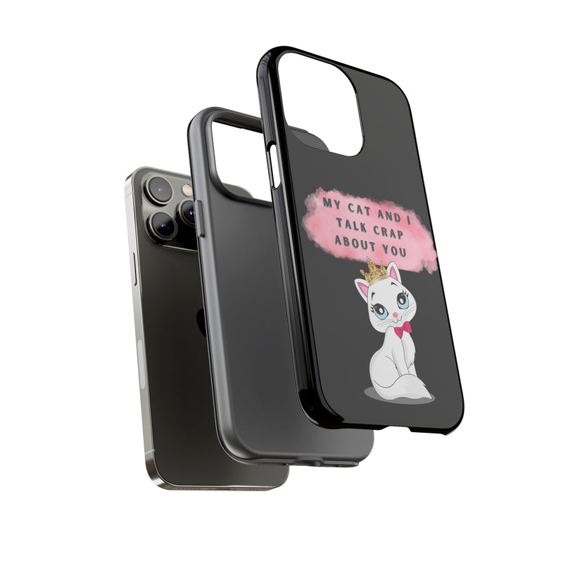 MY CAT AND I TALK CRAP -Tough Phone Cases - Fits Most Phone Sizes!! (BLACK)