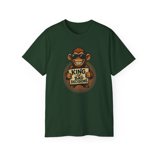 KING of BAD DECISIONS - T Shirt (variety Of Colors)