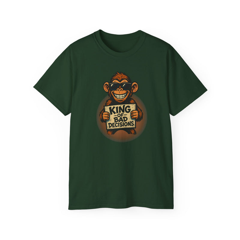 KING of BAD DECISIONS - T Shirt (variety Of Colors)