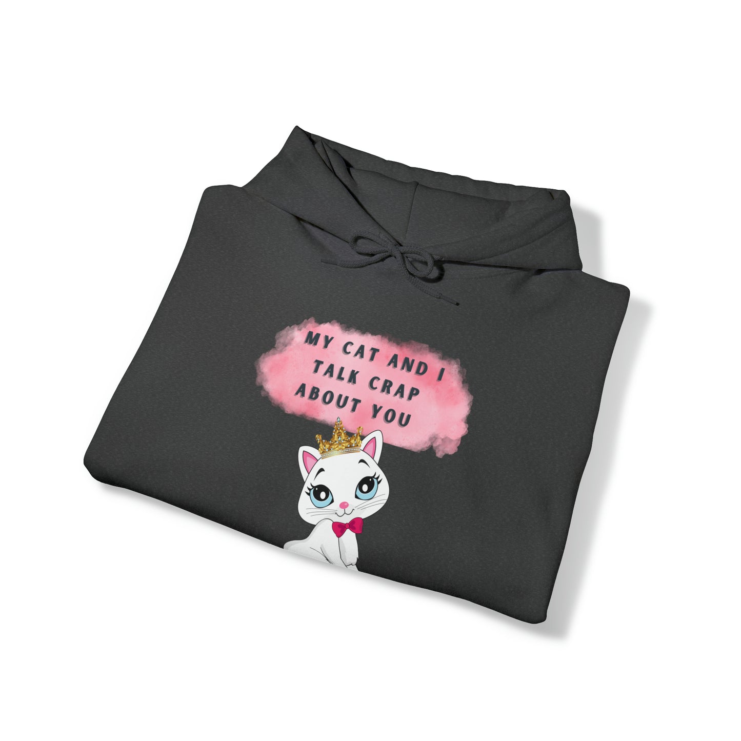 MY CAT AND I TALK CRAP ABOUT YOU- Unisex Heavy Blend Hooded Sweatshirt (VARIETY OF COLORS)  “Meow or Never Hoodie — Funny Cat Lover Streetwear”