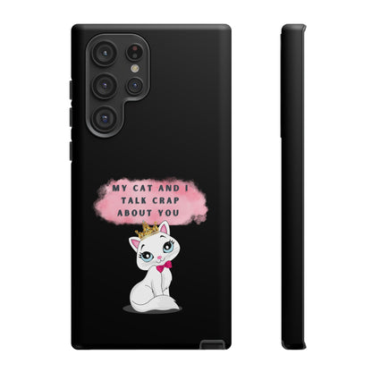 MY CAT AND I TALK CRAP -Tough Phone Cases - Fits Most Phone Sizes!! (BLACK) "When You're BFF With Your Cat"