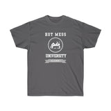 HOT MESS UNIVERSITY- T Shirt (variety Of Colors)