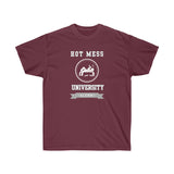 HOT MESS UNIVERSITY- T Shirt (variety Of Colors)