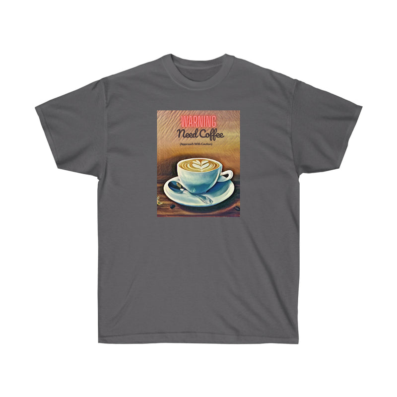 WARNING NEED COFFEE - T Shirt (variety Of Colors)