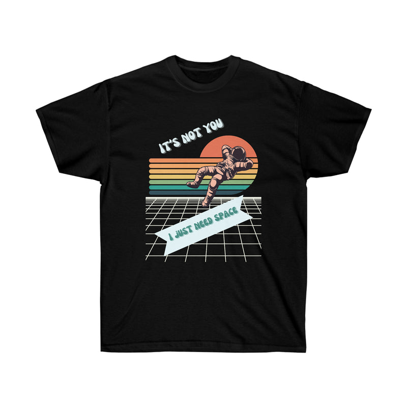 I NEED SPACE-T Shirt (variety Of Colors)
