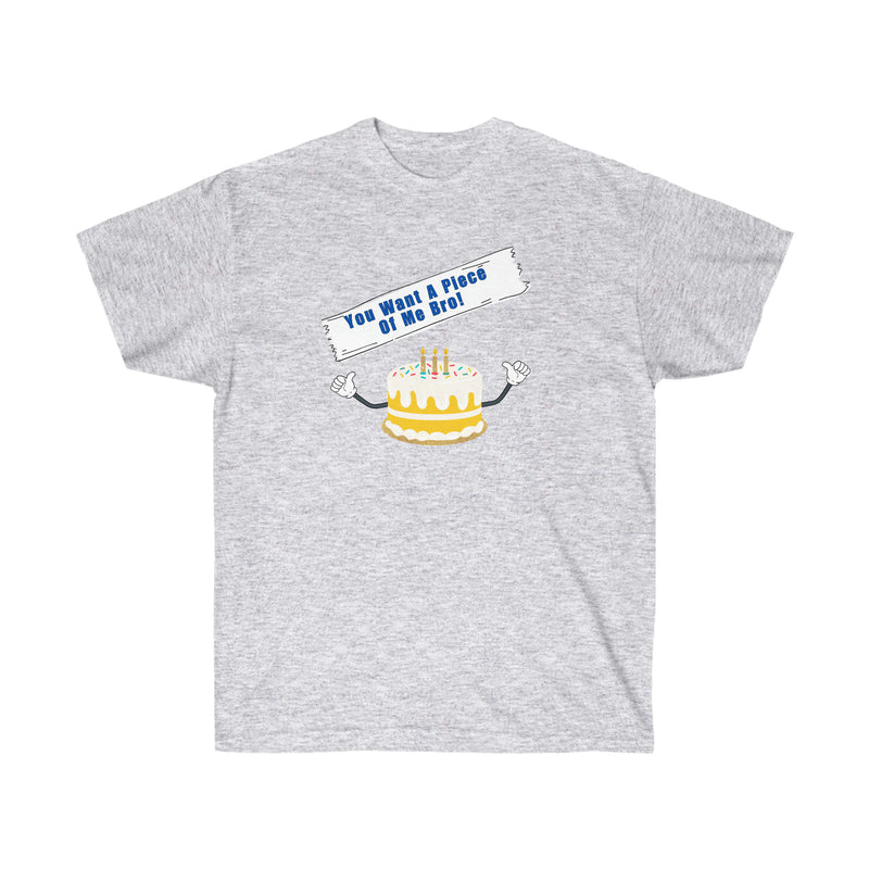 YOU WANT A PIECE OF ME- T Shirt (VARIETY OF COLORS)