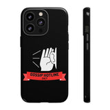 GOSSIP HOTLINE-Tough Phone Cases - Fits Most Phone Sizes!! (BLACK)