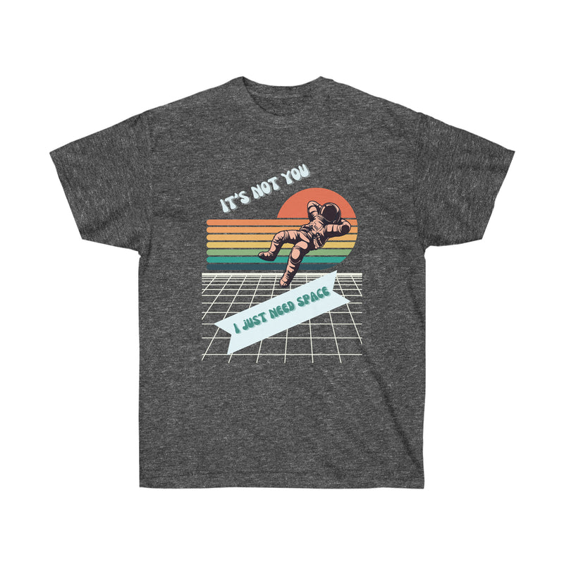 I NEED SPACE-T Shirt (variety Of Colors)