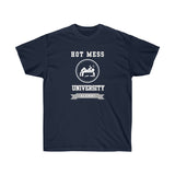 HOT MESS UNIVERSITY- T Shirt (variety Of Colors)