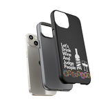 LETS DRINK WINE AND JUDGE-Tough Phone Cases - Fits Most Phone Sizes!! (BLACK)