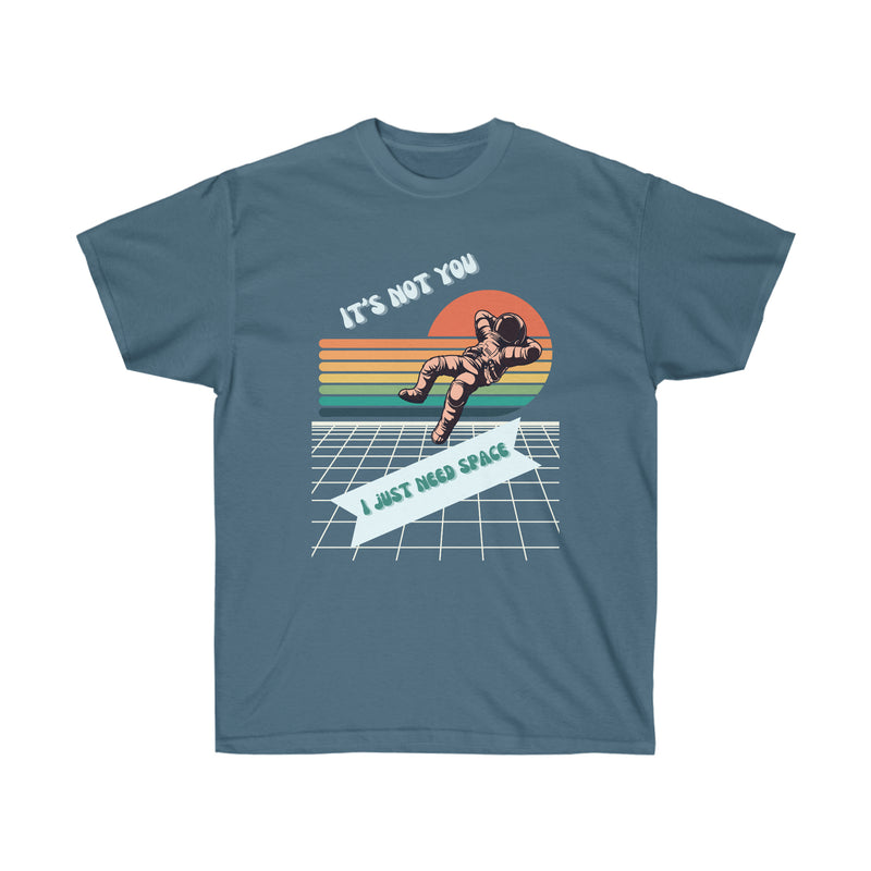 I NEED SPACE-T Shirt (variety Of Colors)